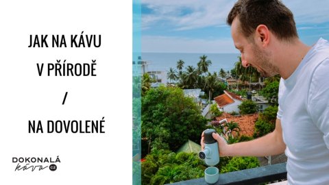 Káva na dovolené, aneb co dělat mimo civilizaci