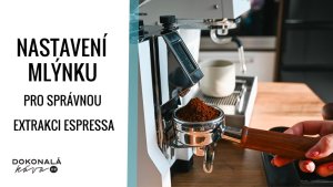 Nastavení mlýnku pro správnou extrakci espressa