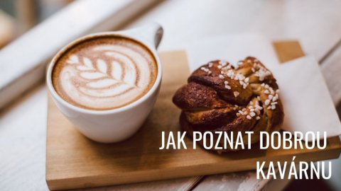 Jak poznat kavárnu, kde vám káva bude chutnat?