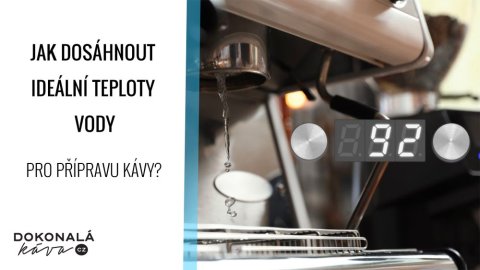 Jak dosáhnout ideální teploty vody pro přípravu kávy